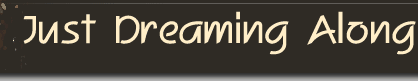 just dreaming along